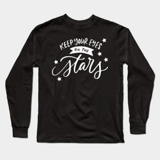 Keep your eyes on the Stars shirt , universe, galaxy, space, moon Long Sleeve T-Shirt